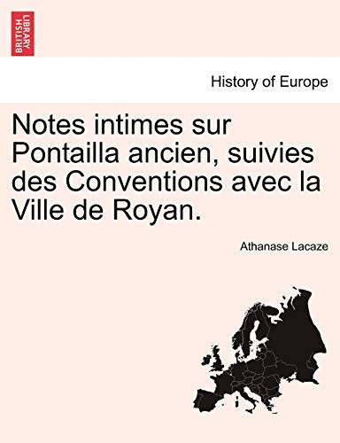 Notes intimes sur Pontailla ancien, suivies des Conventions avec la Ville de Royan. (French Edition)