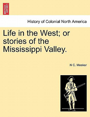 Life in the West; or stories of the Mississippi Valley.