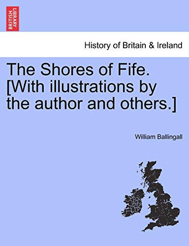 The Shores of Fife. [With illustrations by the author and others.]