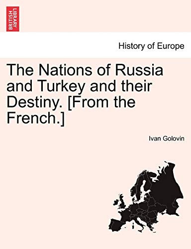 The Nations of Russia and Turkey and their Destiny. [From the French.]