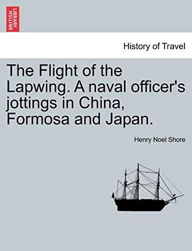 The Flight of the Lapwing. A naval officer's jottings in China, Formosa and Japan.