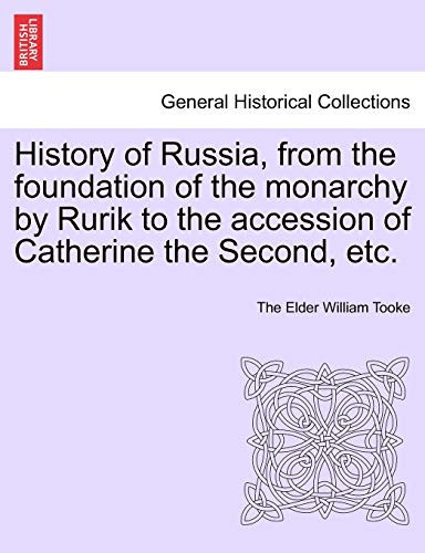 History of Russia, from the foundation of the monarchy by Rurik to the accession of Catherine the Second, etc. Vol. II.