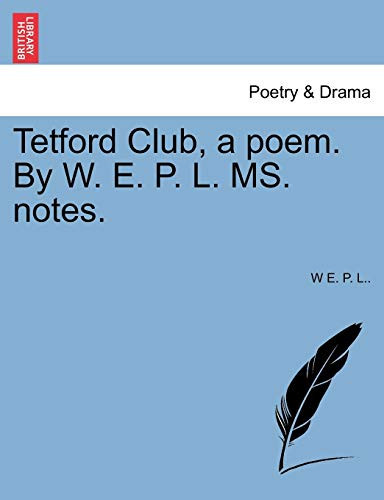 Tetford Club, a poem. By W. E. P. L. MS. notes.