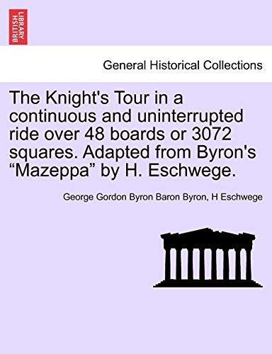 The Knight's Tour in a continuous and uninterrupted ride over 48 boards or 3072 squares. Adapted from Byron's "Mazeppa" by H. Eschwege.