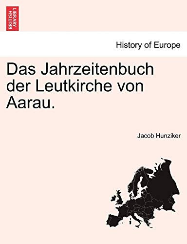 Das Jahrzeitenbuch der Leutkirche von Aarau. (German Edition)