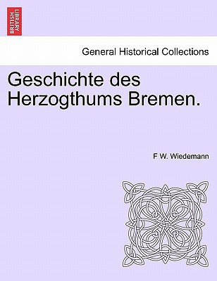 Geschichte des Herzogthums Bremen. (German Edition)