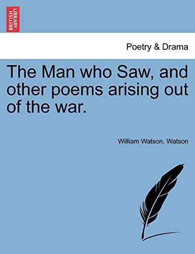 The Man who Saw, and other poems arising out of the war. (French Edition)