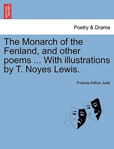 The Monarch of the Fenland, and other poems ... With illustrations by T. Noyes Lewis.
