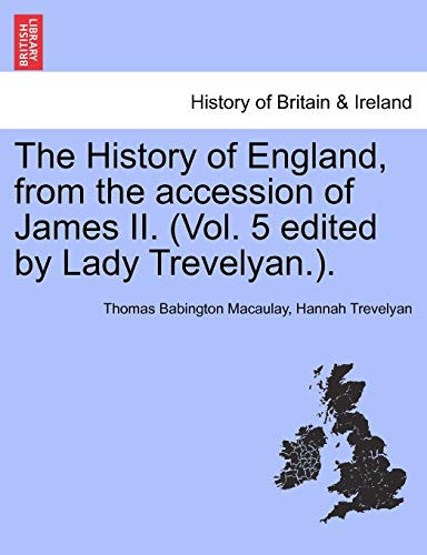 The History of England, from the accession of James II. (Vol. 5 edited by Lady Trevelyan.).