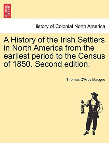 A History of the Irish Settlers in North America from the earliest period to the Census of 1850. Second edition.
