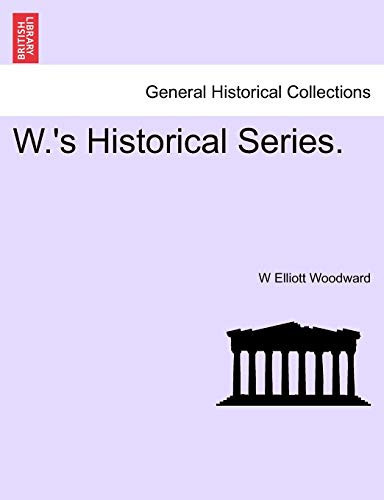 W.'s Historical Series.