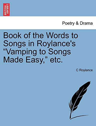 Book of the Words to Songs in Roylance's "Vamping to Songs Made Easy," etc.