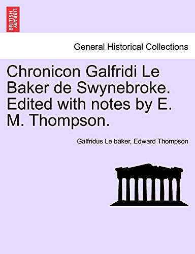 Chronicon Galfridi Le Baker de Swynebroke. Edited with notes by E. M. Thompson.