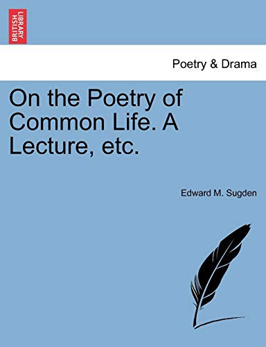 On the Poetry of Common Life. A Lecture, etc.