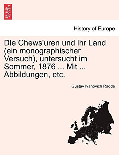 Die Chews'uren und ihr Land (ein monographischer Versuch), untersucht im Sommer, 1876 ... Mit ... Abbildungen, etc. (German Edition)