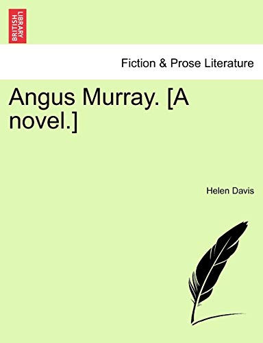 Angus Murray. [A novel.]