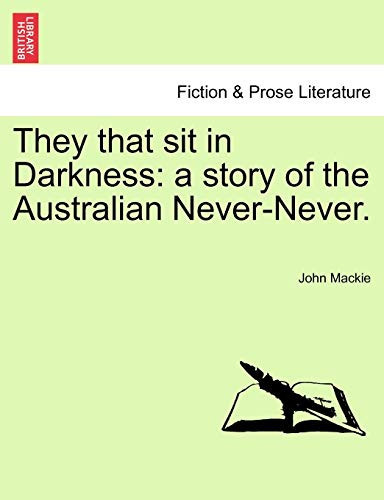 They that sit in Darkness: a story of the Australian Never-Never.