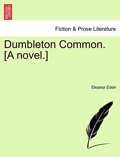 Dumbleton Common. [A novel.]