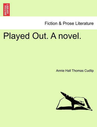 Played Out. A novel.
