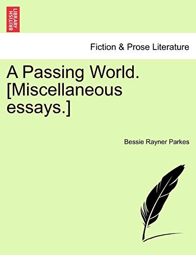 A Passing World. [Miscellaneous essays.]