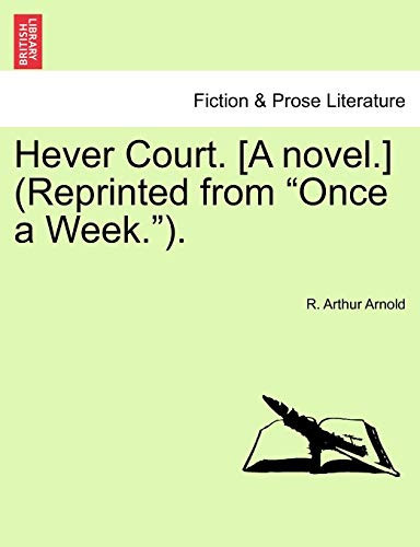 Hever Court. [A novel.] (Reprinted from "Once a Week.").