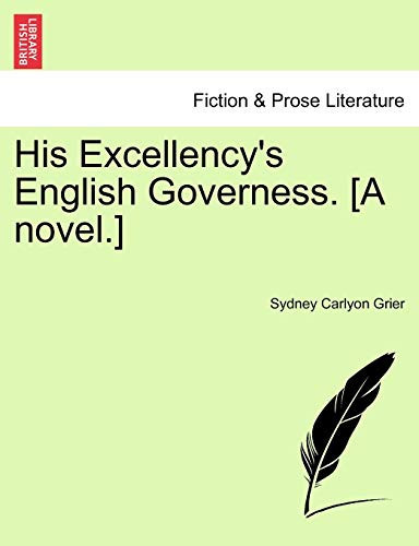 His Excellency's English Governess. [A novel.]