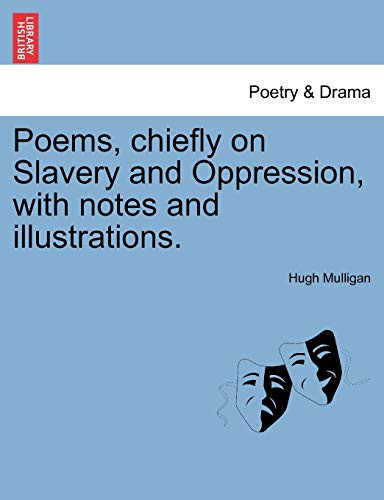 Poems, chiefly on Slavery and Oppression, with notes and illustrations.
