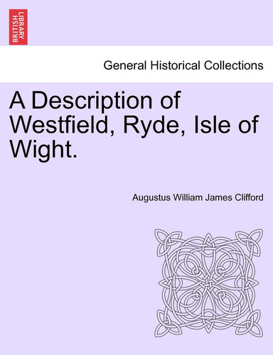 A Description of Westfield, Ryde, Isle of Wight.