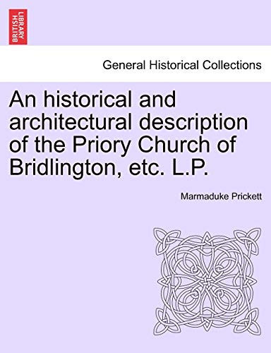 An historical and architectural description of the Priory Church of Bridlington, etc. L.P.