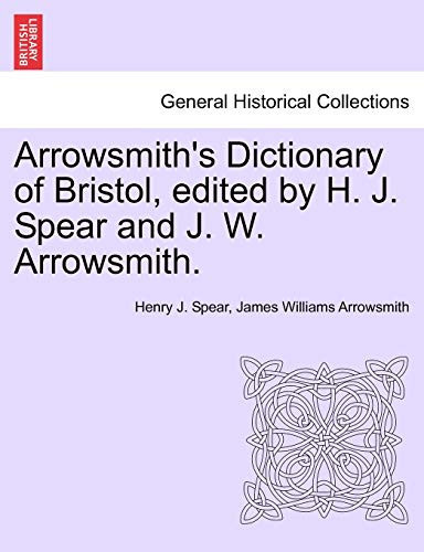 Arrowsmith's Dictionary of Bristol, edited by H. J. Spear and J. W. Arrowsmith.