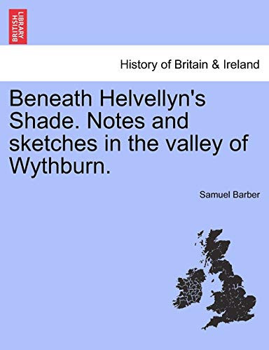 Beneath Helvellyn's Shade. Notes and sketches in the valley of Wythburn.