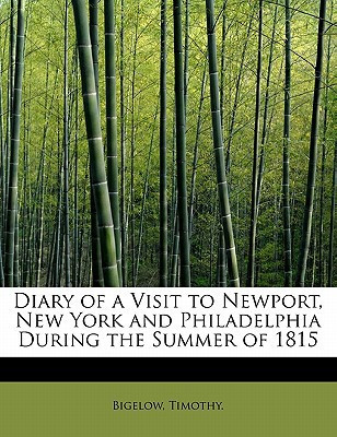 Diary of a Visit to Newport, New York and Philadelphia During the Summer of 1815
