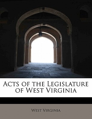 Acts of the Legislature of West Virginia