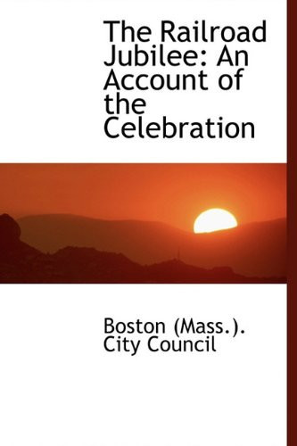 The Railroad Jubilee: An Account of the Celebration