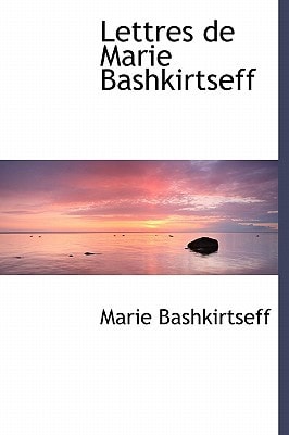 Lettres de Marie Bashkirtseff (French Edition)
