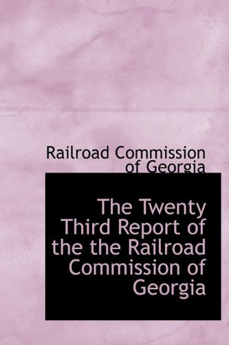 The Twenty Third Report of the the Railroad Commission of Georgia