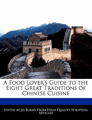 Food Lover's Guide to the Eight Great Traditions of Chinese Cuisine