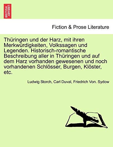 Thüringen und der Harz, mit ihren Merkwürdigkeiten, Volkssagen und Legenden. Historisch-romantische Beschreibung aller in Thüringen und auf dem Harz ... Klöster, etc. Zweiter Band. (German Edition)