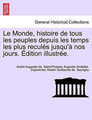 Le Monde, histoire de tous les peuples depuis les temps les plus reculés jusqu'à nos jours. Édition illustrée. TOME QUATRIEME. (French Edition)