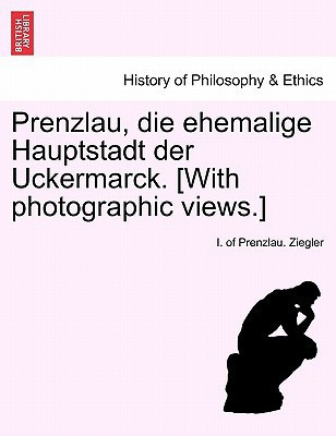 Prenzlau, die ehemalige Hauptstadt der Uckermarck. [With photographic views.]