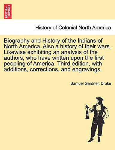 Biography and History of the Indians of North America. Also a history of their wars. Likewise exhibiting an analysis of the authors, who have written ... with additions, corrections... EIGHTH EDITION