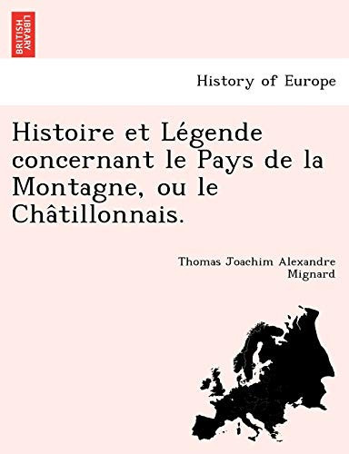 Histoire et Légende concernant le Pays de la Montagne, ou le Châtillonnais. (French Edition)