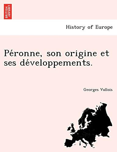 Péronne, son origine et ses développements. (French Edition)