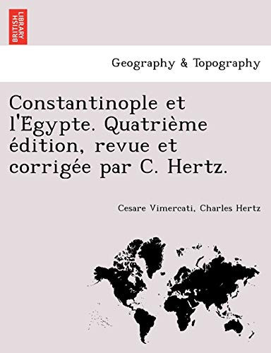 Constantinople et l'Égypte. Quatrième édition, revue et corrigée par C. Hertz. (French Edition)