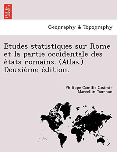 Études statistiques sur Rome et la partie occidentale des états romains. (Atlas.) Deuxième édition. (Italian Edition)