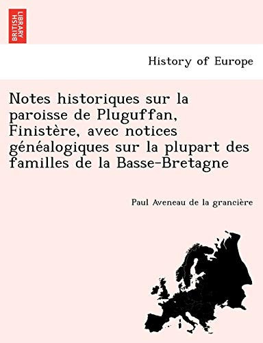 Notes historiques sur la paroisse de Pluguffan, Finistère, avec notices généalogiques sur la plupart des familles de la Basse-Bretagne (French Edition)