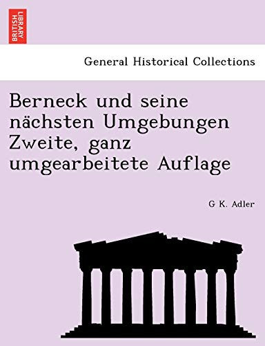 Berneck Und Seine Na Chsten Umgebungen Zweite, Ganz Umgearbeitete Auflage (English and German Edition)