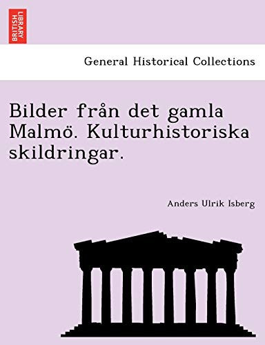 Bilder från det gamla Malmö. Kulturhistoriska skildringar. (Swedish Edition)