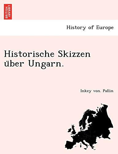 Historische Skizzen über Ungarn. (German Edition)