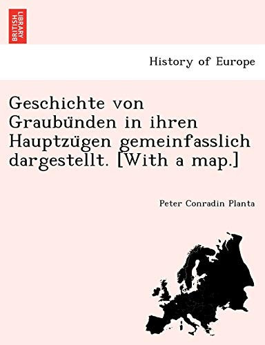 Geschichte von Graubünden in ihren Hauptzügen gemeinfasslich dargestellt. [With a map.] (German Edition)
